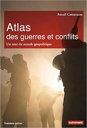 Amazon Fr Atlas Des Guerres Et Conflits Un Tour Du Monde Geopolitique Boissiere Aurelie Cattaruzza Amael Foucher Michel Livres