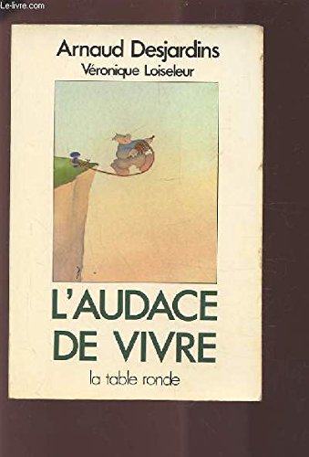 L'audace de vivre by Arnaud et Loiseleur, Véronique Desjardins (Paperback)