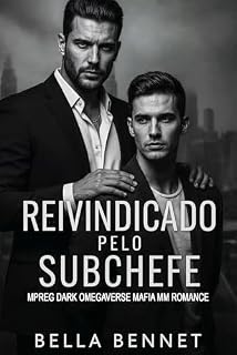 Livro Reivindicado Pelo Subchefe: Mpreg Dark Omegaverse Mafia MM Romance (Vínculos da Máfia Livro 1)
