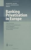 Banking Privatisation in Europe : The Process and the Consequences on Strategies and Organisational Structures, , 3540657886
