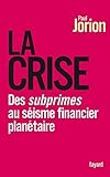 La crise : Des subprimes au séisme financier planétaire by 