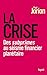 La crise : Des subprimes au séisme financier planétaire by 