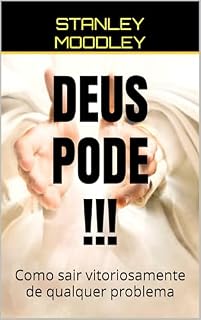 Livro DEUS PODE!!!: Como sair vitoriosamente de qualquer problema