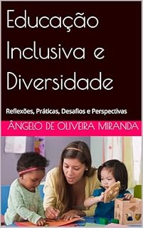 Livro Educação Inclusiva e Diversidade: Reflexões, Práticas, Desafios e Perspectivas