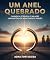 Livro UM ANEL QUEBRADO: Quando a Fé Revela o Milagre Uma História de Reencontro e Perdão