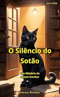 Livro O Silêncio do Sótão: Um Mistério de James Everbor (James Everbor – Casos Inesperados Livro 2)
