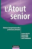 L'Atout senior : Relations intergénérationnelles, performance, formation by Sandrine Collette, Christian Batal