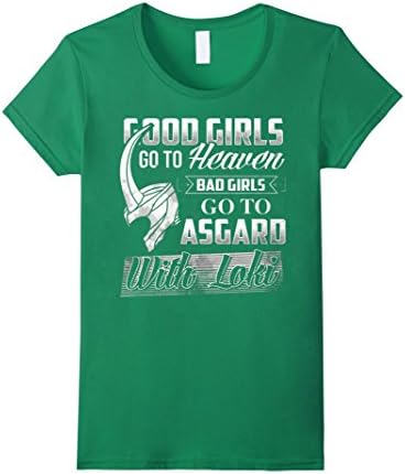 Women's Good Girls Go To Heaven Bad Girls Go To Asgard with Loki TSh Medium Kelly Green