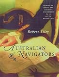 Front cover for the book Australian navigators : picking up shells and catching butterflies in an age of revolution by Robert Tiley