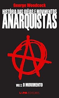 Livro História das idéias e movimentos Anarquistas: O movimento (Volume 2)