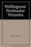 Wellingtons' Peninsular Victories by