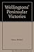 Wellingtons' Peninsular Victories by