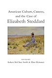American Culture, Canons, and the Case of Elizabeth Stoddard by Robert McClure Smith, Ellen Weinauer