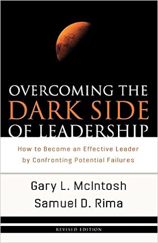 Overcoming the Dark Side of Leadership: How to Become an Effective Leader by Confronting Potential Failures, by Gary L. McIntosh Samuel D. Rima
