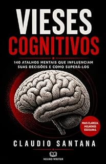 Livro Vieses Cognitivos: 140 atalhos mentais que influenciam suas decisões e como superá-los