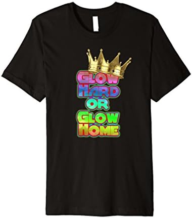 Glow Hard Or Glow Home Shirt for Colour Party