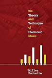 The Theory and Technique of Electronic Music