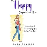 The Happy Stay-at-Home Mom: How to Look and Feel Amazing after Having Your Baby