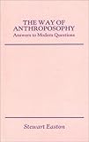 Way of Anthroposophy: Answers to Modern Questions by Stewart Easton