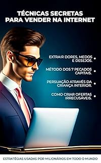 Livro Técnicas Secretas para Vender na Internet: Chegou sua hora de faturar muito na internet!