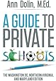 A Guide to Private Schools: The Washington, DC, Northern Virginia, and Maryland Edition
