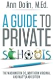 A Guide to Private Schools: The Washington, DC, Northern Virginia, and Maryland Edition