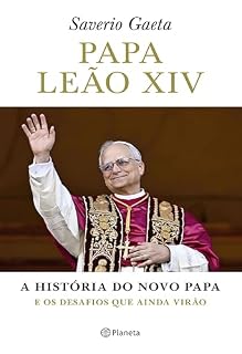 Livro Papa Leão XIV: A história do novo papa e os desafios que virão