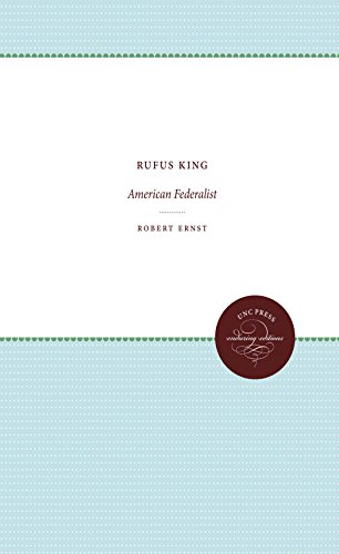 Rufus King: American Federalist (Published for the Omohundro Institute of Early American History and Culture, Williamsburg, Virginia)