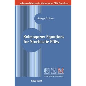 Kolmogorov Equations for Stochastic PDEs (Advanced Courses in Mathematics - CRM Barcelona)