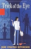 Front cover for the book Trick of the Eye by Jane Stanton Hitchcock