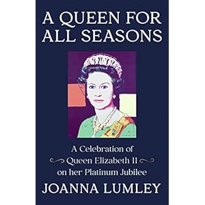 A Queen for All Seasons: A Celebration of Queen Elizabeth II on her Platinum Jubilee