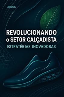 Livro Revolucionando o setor calçadista : Estratégias inovadoras