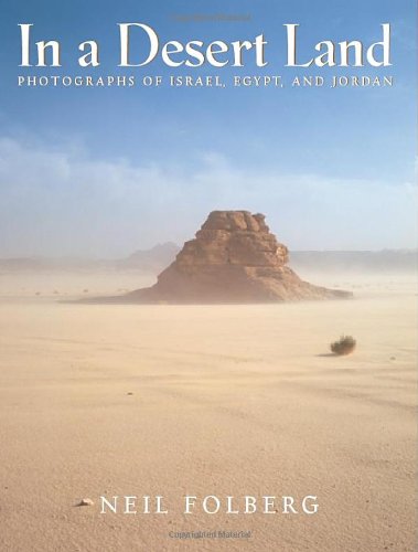 In a Desert Land: Photographs of Israel, Egypt, and Jordan