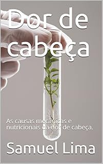 Livro Dor de cabeça: As causas mecânicas e nutricionais da dor de cabeça.