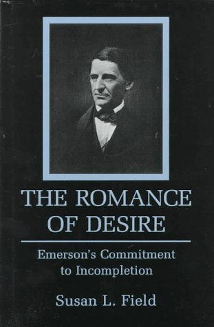 The Romance of Desire: Emerson's Commitment to Incompletion
