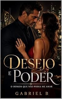 Livro Desejo e Poder: O Homem que Não Podia Me Amar
