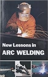 New Lessons in Arc Welding with Welding Safety and