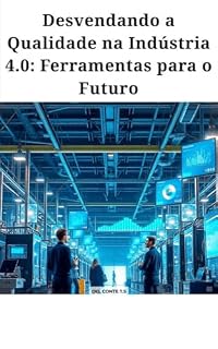 Livro Desvendando a Qualidade na Industria 4.0: Ferramentas para o Futuro