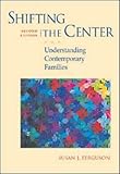 Shifting the Center : Understanding Contemporary Families, Ferguson, Susan J., 0767416422