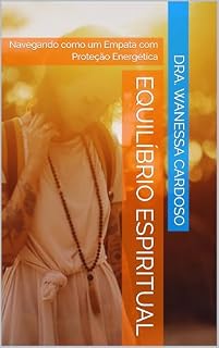 Livro Equilíbrio Espiritual: Navegando como um Empata com Proteção Energética (Saúde e Bem-estar)