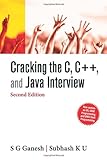 Cracking the C, C++, and Java Interview: 2e by S G Ganesh, Subhash K U