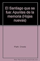 El Santiago que se fue: Apuntes de la memoria (Hojas nuevas) 9562580563 Book Cover