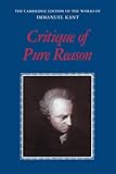 Critique of Pure Reason (The Cambridge Edition of the Works of Immanuel Kant)