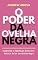 Livro O Poder da Ovelha Negra: Explorando o Significado Histórico e Cultural de Ser uma Ovelha Negra
