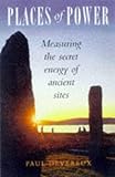 Places of Power: Measuring the Secret Energy of Ancient Sites by 