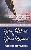 Your Word Is Your Wand - The Original Edition From 1928 by Florence Scovel Shinn
