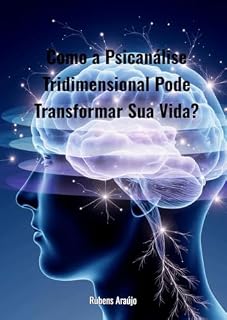 Livro Como a Psicanálise tridimensional pode transformar sua vida?