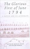 The Glorious First of June 1794 : A Naval Battle and Its Aftermath, , 0859896897