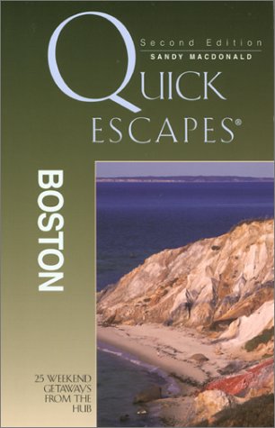 Quick Escapes Boston, 2nd: 25 Weekend Getaways from the Hub (Quick Escapes Series)