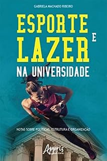 Livro Esporte e Lazer na Universidade: Notas sobre Políticas, Estrutura e Organização